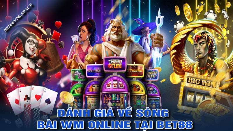 Đánh giá về Sòng Bài WM online tại bet88